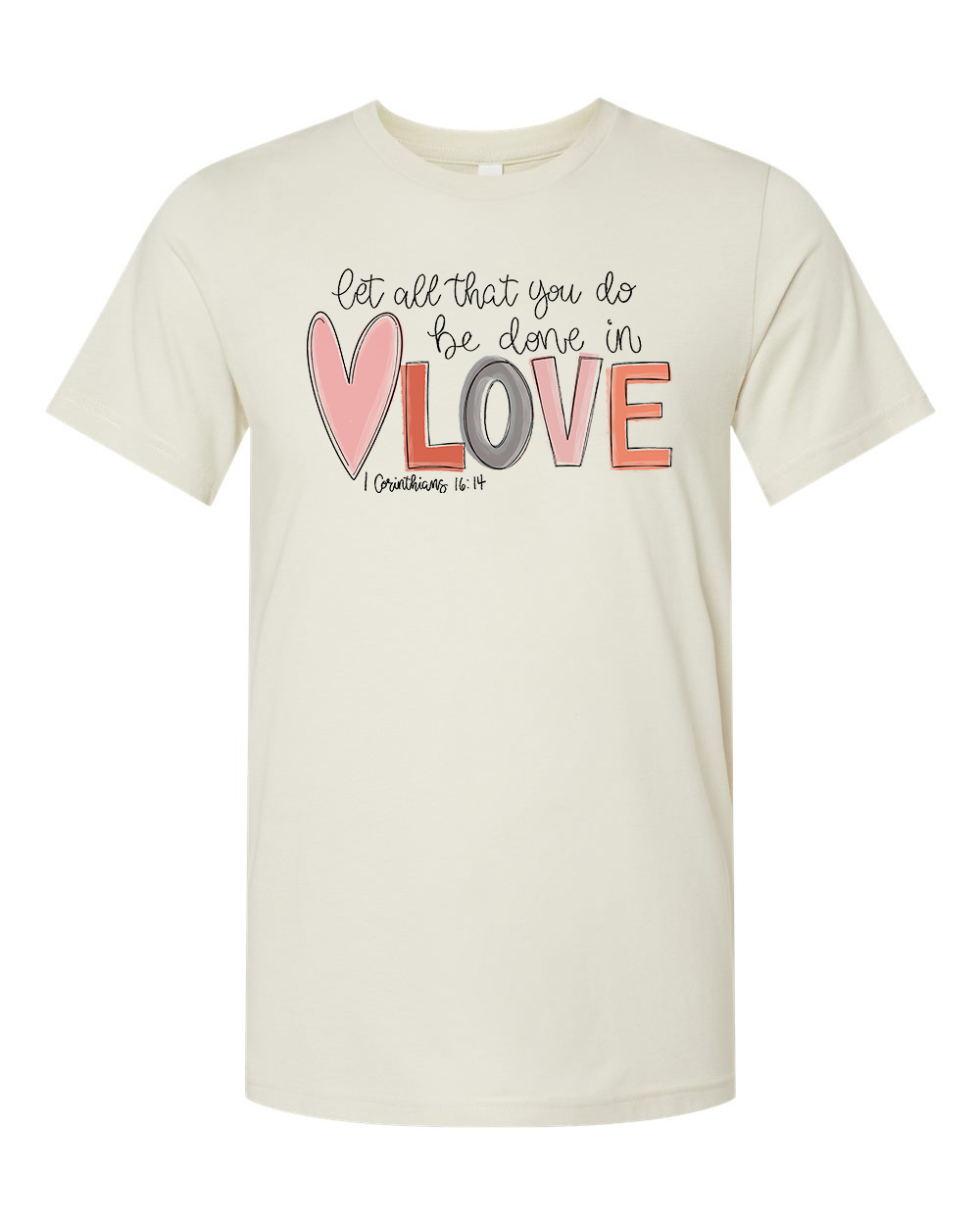 Let All That You Do Be Done In Love Shirt