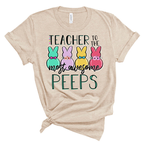 Teacher To The Most Awesome Peeps Shirt