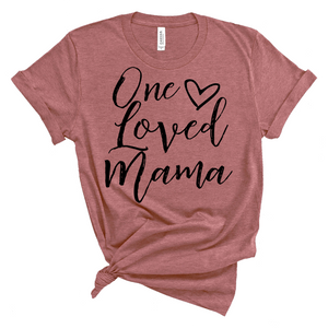 One Loved Mama Shirt